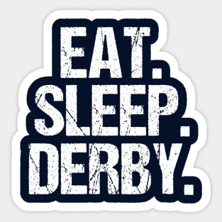 Eat Sleep Derby Sticker